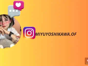 Miyuyoshikawa18  live sex cam